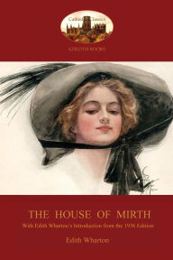 The House of Mirth: With Edith Wharton's Sought-After 'Introduction to the 1936 Edition' (Aziloth Books)