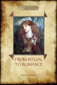 Title: From Ritual to Romance: The True Source of the Holy Grail (Aziloth Books), Author: Jessie Laidlay Weston