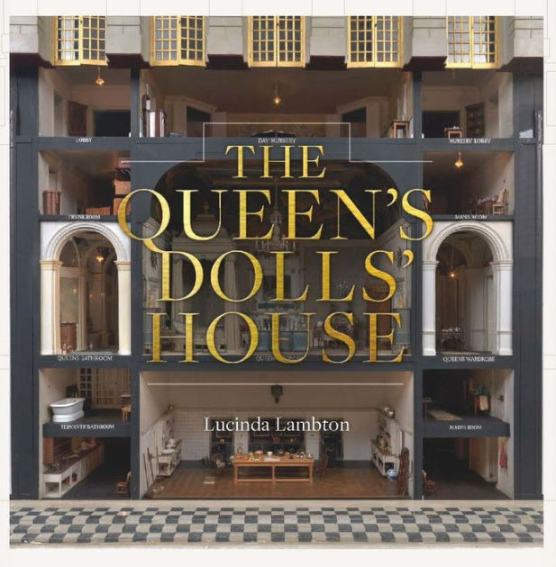 The Queen's Dolls' House by Lucinda Lambton, Hardcover | Barnes