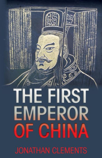 The First Emperor Of China By Jonathan Clements, Kathleen Li ...