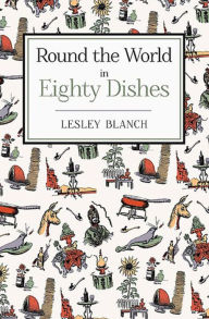 Title: Round the World in Eighty Dishes, Author: Lesley Blanch