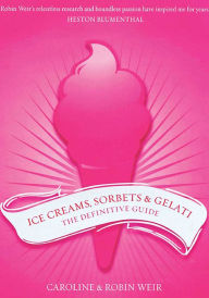 Title: Ice Creams, Sorbets & Gelati: The Definitive Guide, Author: Caroline Weir