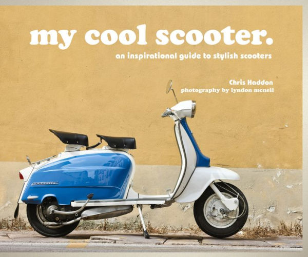 my cool scooter: an inspirational guide to stylish scooters (My Cool)