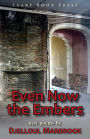 Even Now the Embers