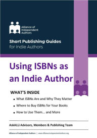 Title: Using ISBNs as an Indie Author, Author: Alliance of Independent Authors