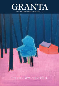 Title: Granta 154: I've Been Away for a While, Author: Sigrid Rausing
