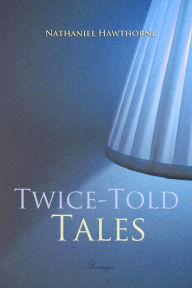 Title: Twice-Told Tales, Author: Nathaniel Hawthorne