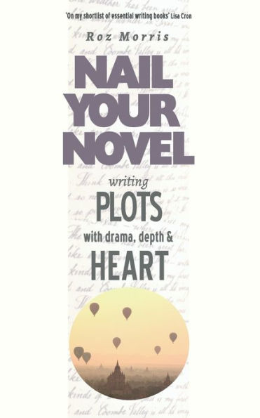 Writing Plots With Drama, Depth & Heart: Nail Your Novel