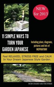 Title: 11 Simple Ways to Turn Your Garden Japanese, Author: Russell Chard