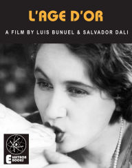 Title: L'Age D'Or: A Film By Luis Bunuel & Salvador Dali, Author: Robert Short
