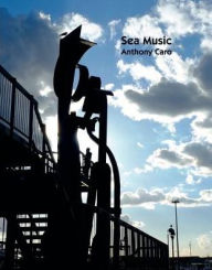 Title: Sea Music: Anthony Caro, Author: Anthony Caro