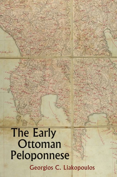 The Early Ottoman Peloponnese: A Study in the Light of an Annotated Editio Princeps of the TT10-1/14662 Ottoman Taxation Cadastre (ca. 1460-1463)