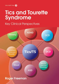 Title: Tics and Tourette Syndrome: Key Clinical Perspectives, Author: Roger Freeman