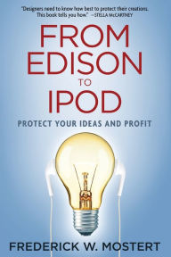 Title: From Edison to iPod: Protect Your Ideas and Profit, Author: Frederick Mostert