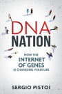 DNA Nation: How the Internet of Genes is Changing your Life
