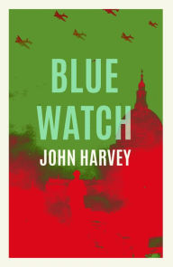 Title: Blue Watch, Author: John Harvey
