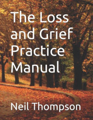 Title: The Loss and Grief Practice Manual, Author: Neil Thompson