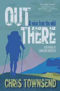 Title: Out There: A Voice from the Wild, Author: Chris Townsend