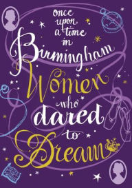 Title: Once Upon a Time in Birmingham: Women who dared to dream, Author: Amy Evans