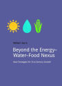 Beyond the Energy-Water-Food Nexus