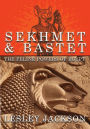 Sekhmet & Bastet: The Feline Powers of Egypt