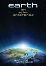 Earth: An alien enterprise