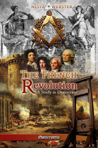 Title: The French Revolution: A study in Democracy, Author: Nesta Webster
