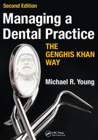 Title: Managing a Dental Practice the Genghis Khan Way, Author: Michael R. Young
