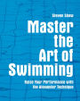 Master the Art of Swimming: Raising Your Performance with the Alexander Technique