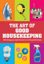 The Art of Good Housekeeping: 1001 things you need to know to run the perfect home