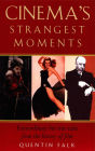 Cinema's Strangest Moments: Extraordinary but true tales from the history of film