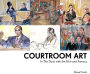 Courtroom Art: In the Dock with the Rich and Famous
