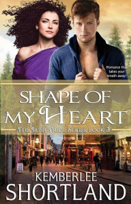 Title: Shape of My Heart, Author: Kemberlee Shortland