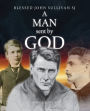 A Man Sent by God: Blessed John Sullivan SJ