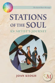 Title: Stations of the Soul: An Artist's Journey, Author: Joan Keogh