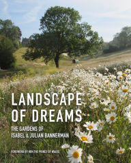 Title: Landscape of Dreams: The Gardens of Isabel & Julia Bannerman, Author: Isabel Bannerman