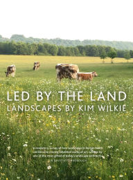 Title: Led by the Land: Landscapes by Kim Wilkie, Author: Kim Wilkie