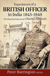 Title: Experiences of a British Officer in India, 1845-1849: The Illustrated Journal of Charles Nedham, Author: Peter Harrington