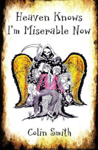 Title: Heaven Knows I'm Miserable Now, Author: Colin Smith