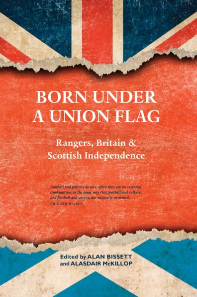 Born Under a Union Flag: Rangers, the Union and Scottish Independence