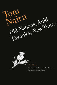 Title: Tom Nairn: Old Nations, Auld Enemies, New Times: Selected Essays by Tom Nairn, Author: Tom Nairn