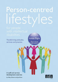 Title: Person-centred Lifestyles for People with Intellectual Disabilities: Transforming attitudes, services and practice, Author: Hilary Brown