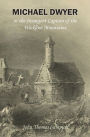 Michael Dwyer; or, the Insurgent Captain of the Wicklow Mountains: A Tale of the Rising in '98