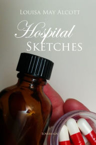 Title: Hospital Sketches, Author: Louisa May Alcott