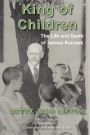 King of Children: The Life and Death of Janusz Korczak