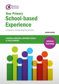 Title: Your Primary School-based Experience: A Guide to Outstanding Placements, Author: Catriona Robinson