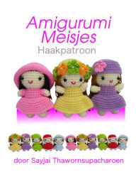Title: Amigurumi Meisjes Haakpatroon, Author: Sayjai Thawornsupacharoen
