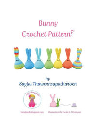 Title: Bunny Crochet Pattern, Author: Sayjai Thawornsupacharoen