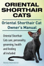 Oriental Shorthair Cats. Oriental Shorthair Cat Owners Manual. Oriental Shorthair Cats care, personality, grooming, health and feeding all included.