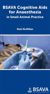 Title: BSAVA Cognitive Aids for Anaesthesia in Small Animal Practice, Author: Matthew McMillan